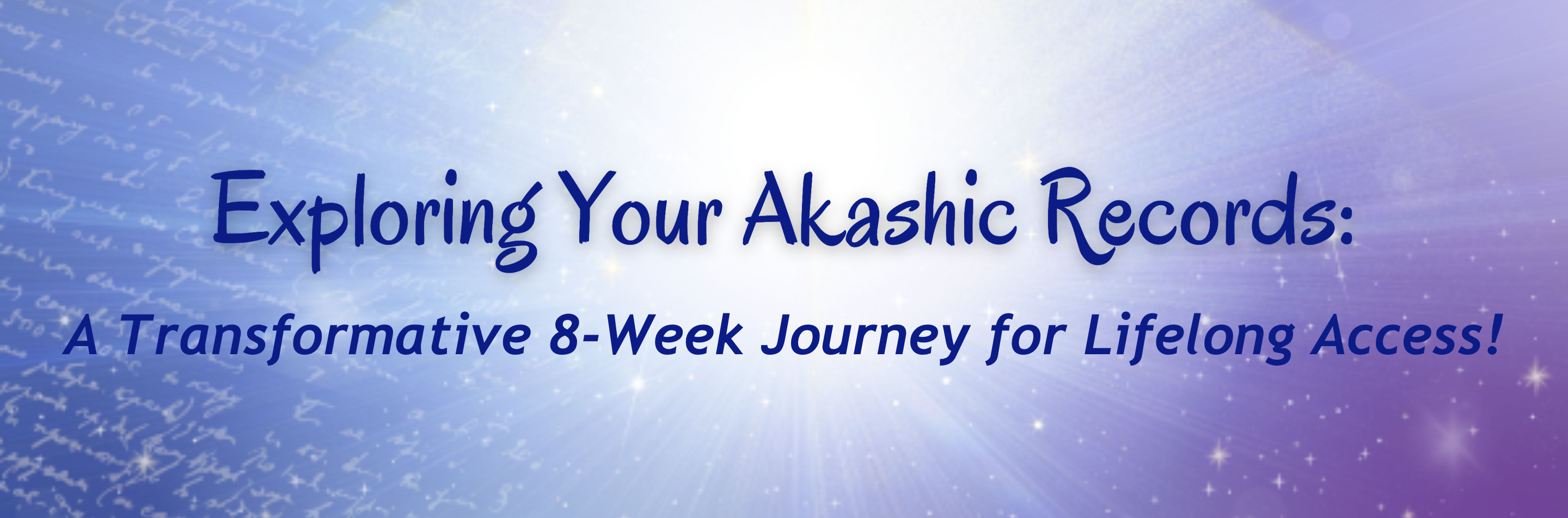 A banner with this text: "Exploring Your Akashic Records: A Transformative 8-Week Journey for Lifelong Access!" with a centered star burst and blue background. 
